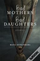 Bad Mothers, Bad Daughters