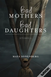 Bad Mothers, Bad Daughters