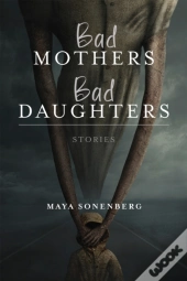 Bad Mothers, Bad Daughters