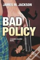 Bad Policy