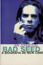 Bad Seed, a Biografia de Nick Cave - Preview