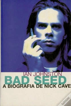 Capa do artigo Bad Seed, a Biografia de Nick Cave