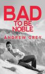 Bad To Be Noble