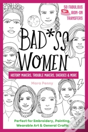 Capa do artigo Badass Women - History Makers, Trouble Makers, Sheroes & More