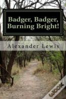 Badger, Badger, Burning Bright!
