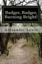 Badger, Badger, Burning Bright! - Preview