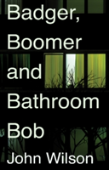 Badger, Boomer And Bathroom Bob