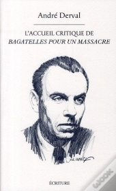 Bagatelles Pour Un Massacre : L'Accueil Critique