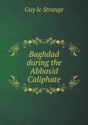 Baghdad During The Abbasid Caliphate