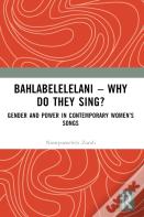 Bahlabelelelani Â€“ Why Do They Sing?