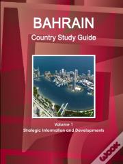 Bahrain Country Study Guide Volume 1 Strategic Information And Developments