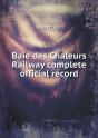 Baie Des Chaleurs Railway Complete Official Record - Preview