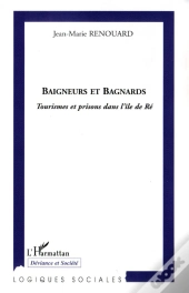 Baigneurs Et Bagnards ; Tourismes Et Prisons Dans L'Île De Ré
