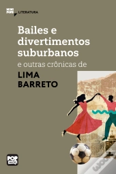 Bailes E Divertimentos Suburbanos E Outras Crônicas De Lima Barreto