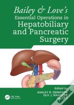 Bailey & Love'S Essential Operations In Hepatobiliary And Pancreatic Surgery