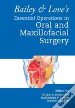 Bailey & Love'S Essential Operations In Oral & Maxillofacial Surgery