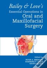 Bailey & Love'S Essential Operations In Oral & Maxillofacial Surgery