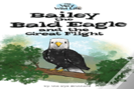 Bailey The Bald Eagle And The Great Flight