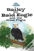 Bailey The Bald Eagle And The Great Flight