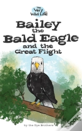 Bailey The Bald Eagle And The Great Flight