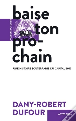 Capa do artigo Baise Ton Prochain ; Une Histoire Souterraine Du Capitalisme
