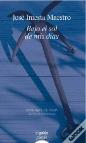 Bajo El Sol De Mis Dias (Xxvii Premio Poesia C.Badajoz)