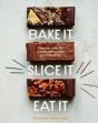 Bake It. Slice It. Eat It. - Preview