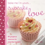 Bake Me I'M Yours Cupcake Love