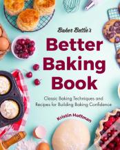 Baker Bettieâ€™S Better Baking Book