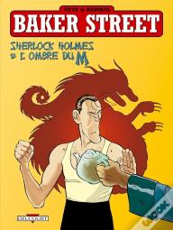 Baker Street Tome 4 : Sherlock Holmes Et L'Ombre Du M