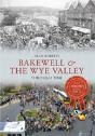 Bakewell & The Wye Valley Through Time - Preview