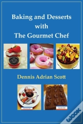 Baking And Desserts With The Gourmet Chef