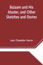 Balaam And His Master, And Other Sketches And Stories - Preview