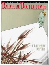 Balade Au Bout Du Monde - Cycle 1 Tome 4 : La Pierre De Folie