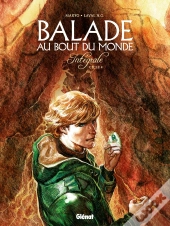 Balade Au Bout Du Monde - Cycle 4 : Intégrale Vol.4 : Tomes 1 À 4