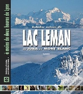 Balades Autour Du Lac Leman ; Du Jura Au Mont Blanc