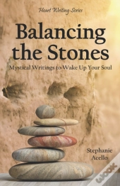 Balancing The Stones: Mystical Writings