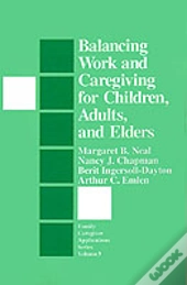 Balancing Work And Caregiving For Children, Adults, And Elders