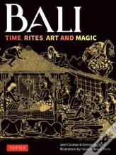 Bali: Time, Rites, Art And Magic