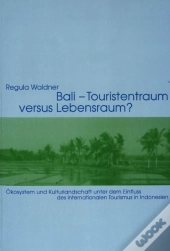 Bali - Touristentraum Versus Lebensraum?