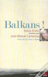 Balkans ! Entretiens Avec José-Manuel Lamarque
