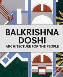 Balkrishna Doshi: Architecture For The People