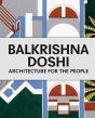 Balkrishna Doshi: Architecture For The People - Preview