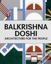 Balkrishna Doshi: Architecture For The People