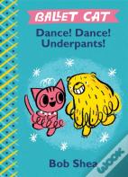 Ballet Cat: Dance! Dance! Underpants!