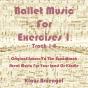 Ballet Music For Exercises 1, Track 1-8 - Preview