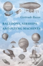 Balloons, Airships And Flying Machines