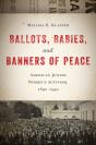 Ballots, Babies, And Banners Of Peace - Preview