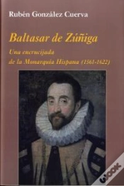 Capa do artigo Baltasar De Zúñiga: Una Encrucijada De La Monarquía Hispana