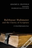 Balthasar Hubmaier And The Clarity Of Scripture